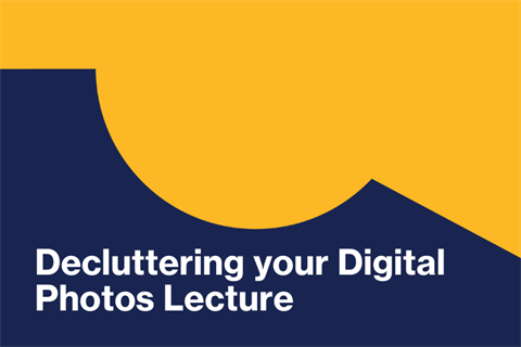 Decluttering your Digital Photos Lecture.png